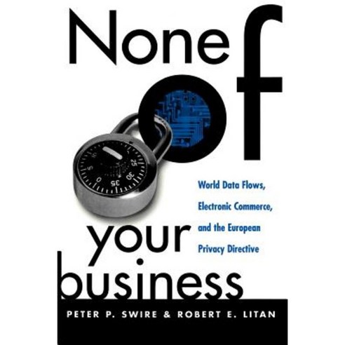 None of Your Business: World Data Flows Electronic Commerce and the European Privacy Directive Paperback, Brookings Institution Press
