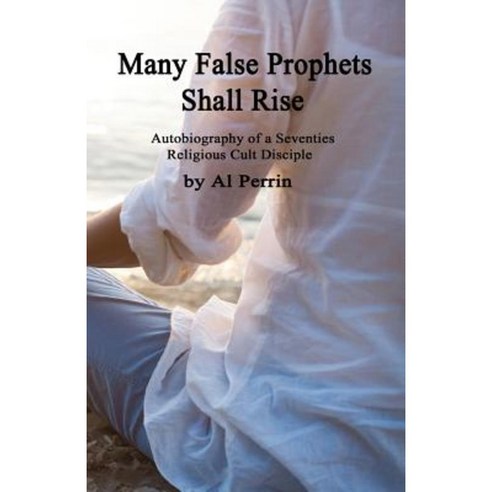 Many False Prophets Shall Rise - Second Edition Paperback, Booklocker.com
