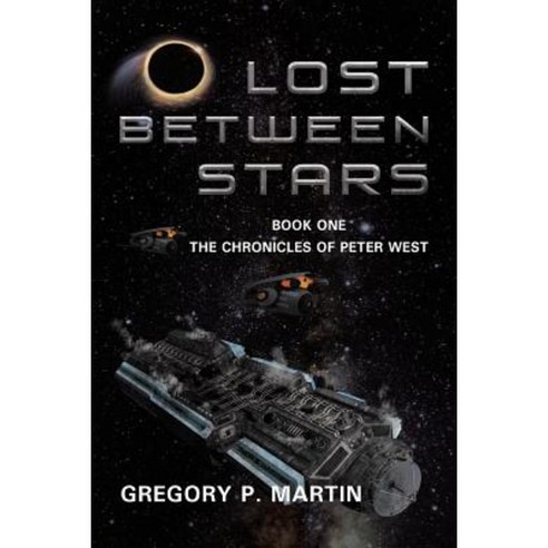 Lost Between Stars: Book One the Chronicles of Peter West Paperback, Page Publishing, Inc.