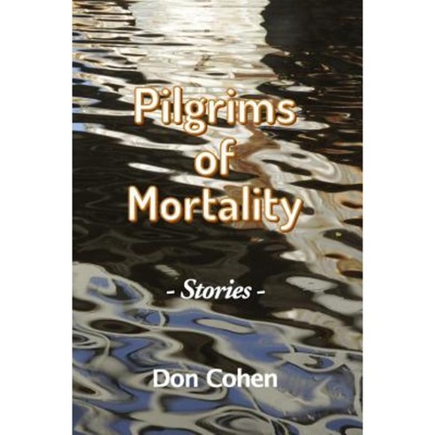 Pilgrims of Mortality Paperback, Don Cohen
