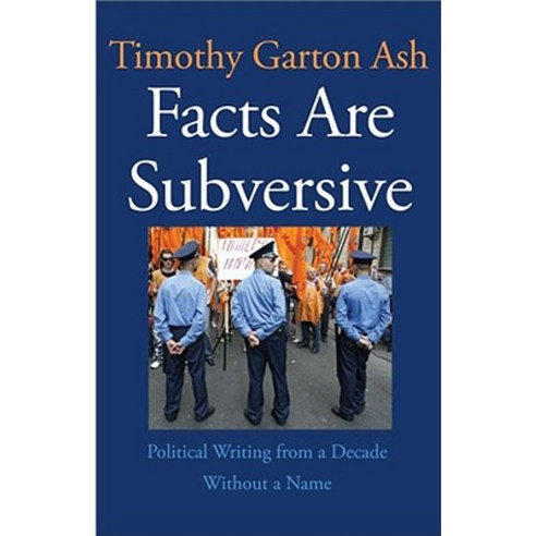 Facts Are Subversive: Political Writing from a Decade Without a Name ...