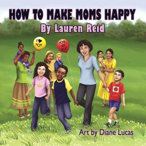 How to Make Moms Happy Paperback, Createspace Independent Publishing Platform