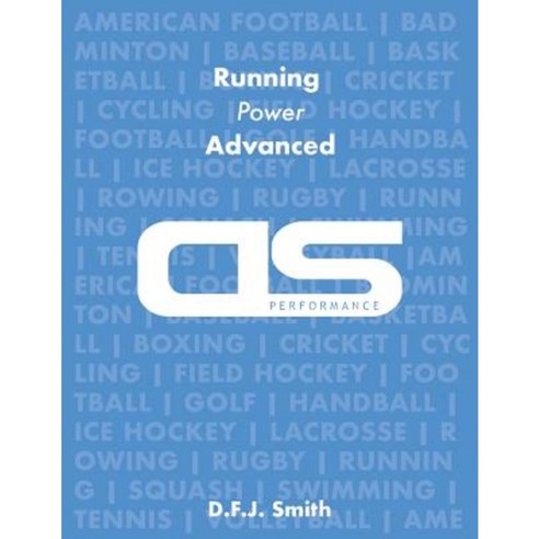 DS Performance - Strength & Conditioning Training Program for Running Power Advanced Paperback, Createspace Independent Publishing Platform