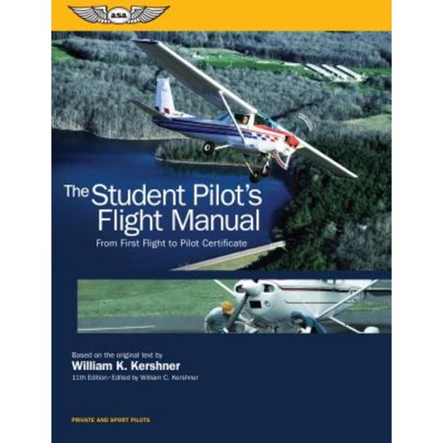 The Student Pilot''s Flight Manual: From First Flight to Pilot Certificate Paperback, Aviation Supplies & Academics
