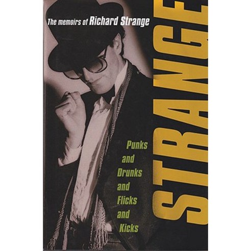Strange: Punks and Drunks Flicks and Kicks: The Memoirs of Richard ...