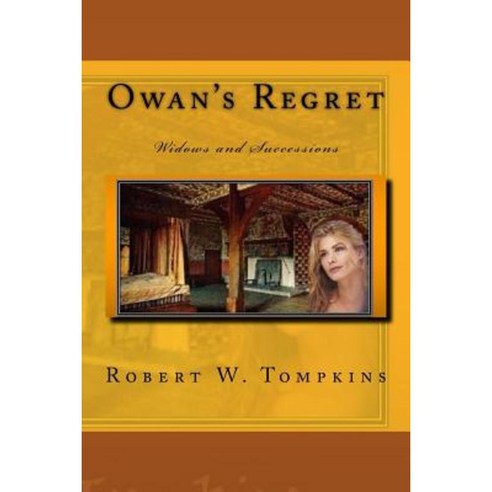 Owan''s Regret: Widows and Successions: Widows and Successions Paperback, Createspace Independent Publishing Platform