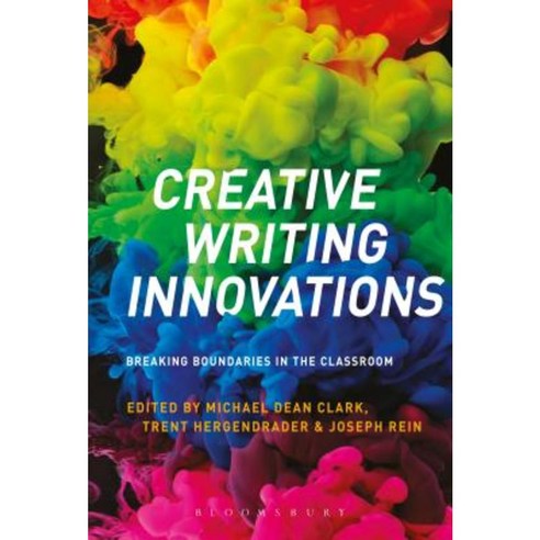 Creative Writing Innovations: Breaking Boundaries in the Classroom Hardcover, Bloomsbury Publishing PLC