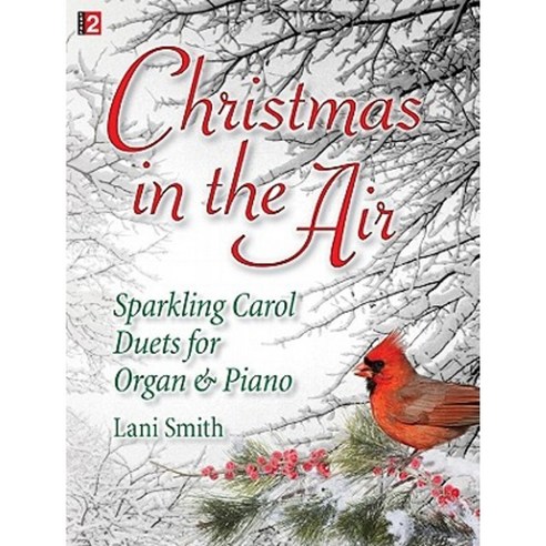 Christmas in the Air: Sparkling Carol Duets for Organ & Piano Paperback, Lorenz Publishing Company