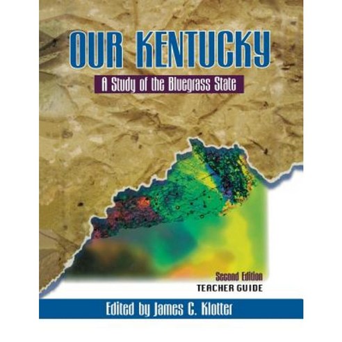 Teacher''s Guide to Our Kentucky: A Study of the Bluegrass State Paperback, University Press of Kentucky