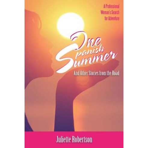 One Spanish Summer: And Other Stories from the Road Paperback, Balboa Press Australia