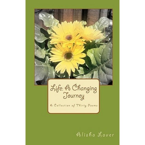 Life: A Changing Journey: A Collection of Thirty Poems Paperback ...