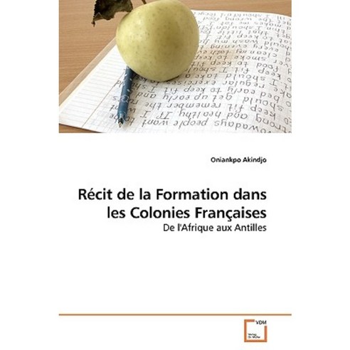 Recit de La Formation Dans Les Colonies Francaises Paperback, VDM Verlag