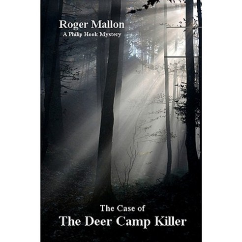 The Case of the Deer Camp Killer: A Philip Hook Mystery Paperback, Createspace