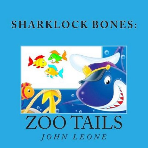 Sharklock Bones: Zoo Tails Paperback, Createspace Independent Publishing Platform
