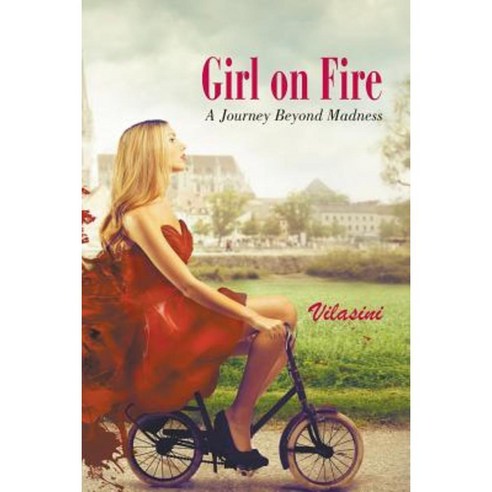 Girl on Fire: A Journey Beyond Madness Paperback, Strategic Book Publishing & Rights Agency, LL