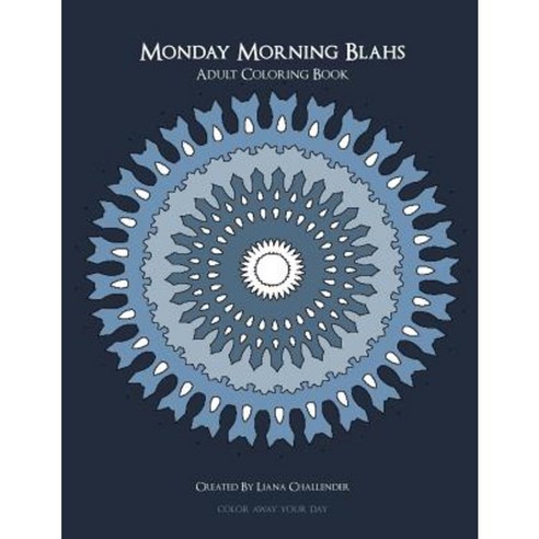 Monday Morning Blahs: Adult Coloring Book Paperback, Createspace Independent Publishing Platform