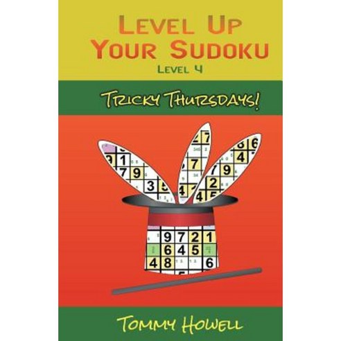 Level Up Your Sudoku Level 4: Tricky Thursdays Paperback, Createspace Independent Publishing Platform