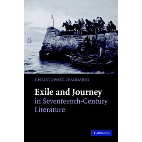 Exile and Journey in Seventeenth-Century Literature Hardcover, Cambridge University Press