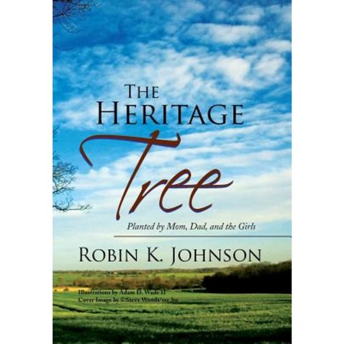 The Heritage Tree: Planted by Mom Dad and the Girls Hardcover, Xlibris Corporation