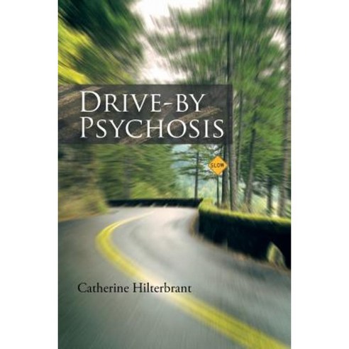 Drive-By Psychosis Paperback, iUniverse