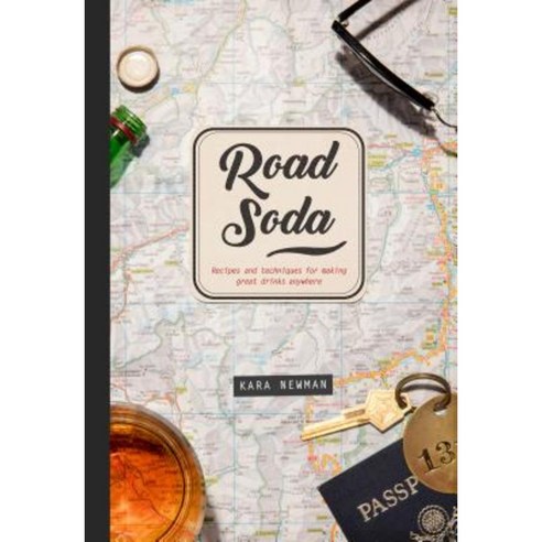 Road Soda: Recipes and Techniques for Making Great Cocktails Anywhere Hardcover, Dovetail