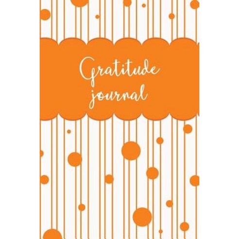 Gratitude Journal: 365 Days of Gratefulness - Orange Dots and Stripes Cover Paperback, Createspace Independent Publishing Platform