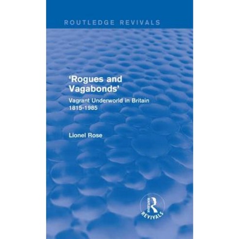 ''Rogues and Vagabonds'': Vagrant Underworld in Britain 1815-1985 Hardcover, Routledge
