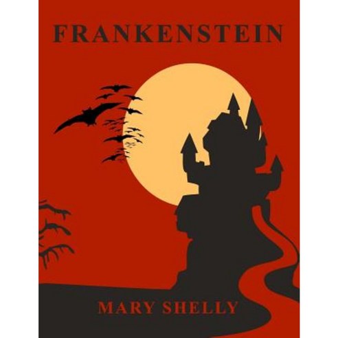 Frankenstein - Large Print Edition: Or the Modern Prometheus Paperback, Createspace Independent Publishing Platform