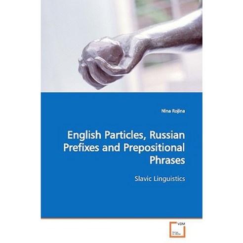 English Particles Russian Prefixes and Prepositional Phrases Paperback, VDM Verlag