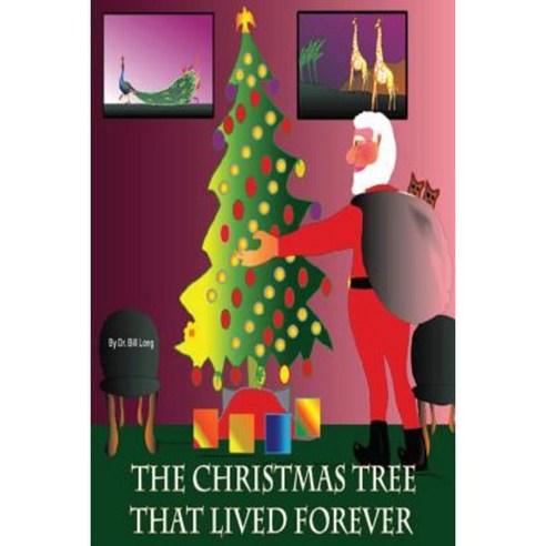 The Christmas Tree That Lived Forever Paperback, Createspace Independent Publishing Platform