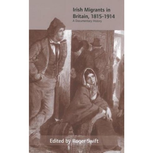 Irish Migrants in Britain 1815-1914: A Documentary History Hardcover, Cork University Press