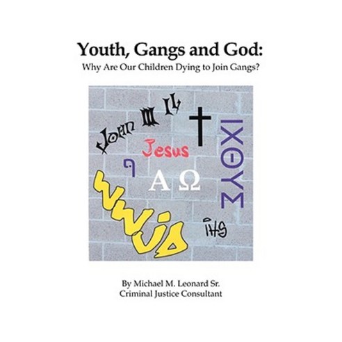 Youth Gangs and God: Why Are Our Children Dying to Join Gangs? Paperback, Trafford Publishing