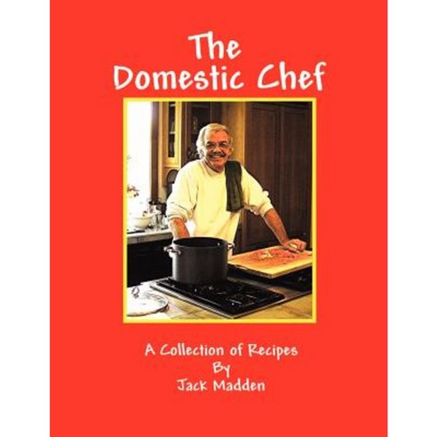 The Domestic Chef: A Collection of Recipes by Jack Madden Paperback, Empire Holdings Literary Division for Young R
