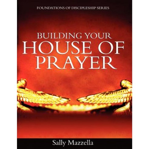 Building Your House of Prayer Paperback, Holy Fire Publishing LLC