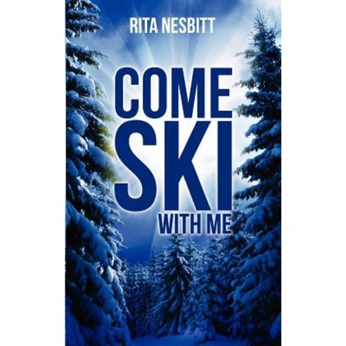 Come Ski with Me Paperback, Xulon Press