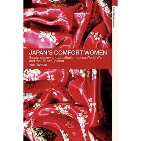 Japan''s Comfort Women: Sexual Slavery and Prostitution During World War II and the Us Occupation Paperback, Routledge
