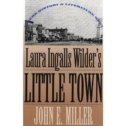 Laura Ingalls Wilder''s Little Town: Where History and Literature Meet Paperback, University Press of Kansas