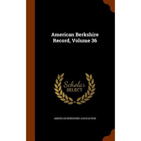 American Berkshire Record Volume 36 Hardcover, Arkose Press