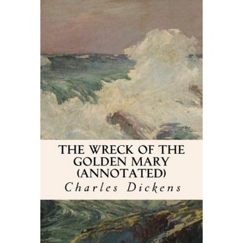 The Wreck of the Golden Mary (Annotated) Paperback, Createspace Independent Publishing Platform