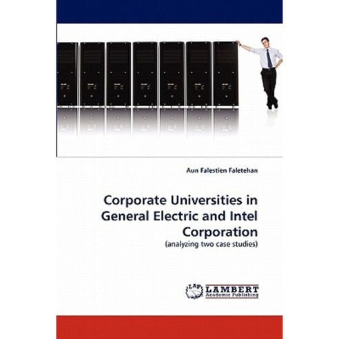 Corporate Universities in General Electric and Intel Corporation Paperback, LAP Lambert Academic Publishing