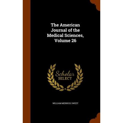 The American Journal of the Medical Sciences Volume 26 Hardcover, Arkose Press