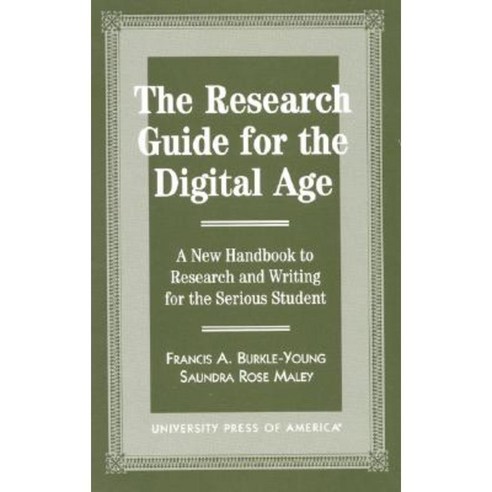 The Research Guide for the Digital Age: A New Handbook to Research and Writing for the Serious Student Paperback, Upa