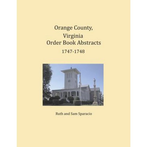 Orange County Virginia Order Book Abstracts 1747-1748 Paperback, Heritage Books