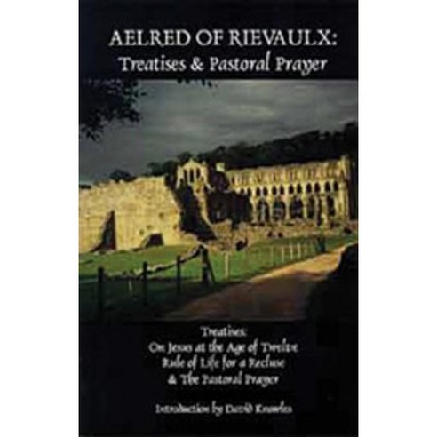 Aelred of Rievaulx: Treatises and Pastoral Prayer Paperback, Cistercian Publications