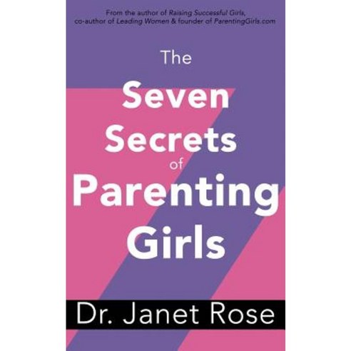 The Seven Secrets of Parenting Girls Paperback, Createspace Independent Publishing Platform