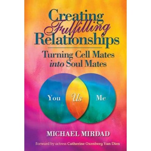 Creating Fulfilling Relationships: Turning Cell Mates Into Soul Mates Hardcover, Grail Productions Inc