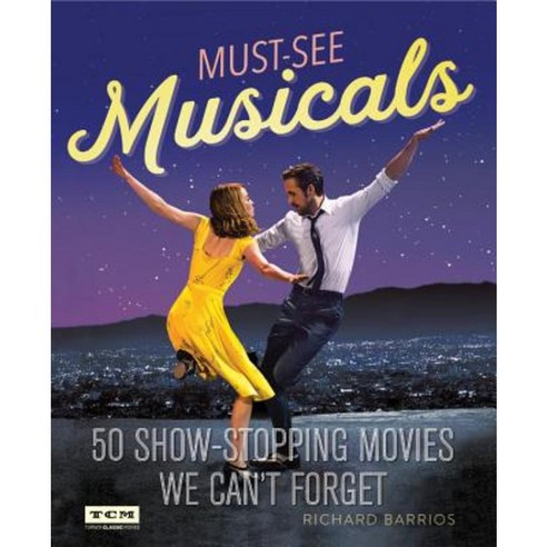 Turner Classic Movies: Must-See Musicals: 50 Show-Stopping Movies We Can''t Forget Paperback, Running Press Book Publishers
