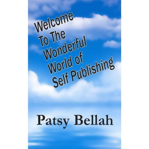 Welcome to the Wonderful World of Self-Publishing Paperback ...