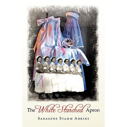 The White Starched Apron Hardcover, iUniverse