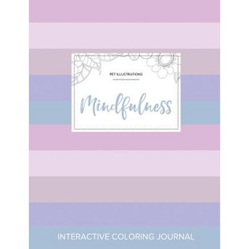 Adult Coloring Journal: Mindfulness (Pet Illustrations Pastel Stripes) Paperback, Adult Coloring Journal Press